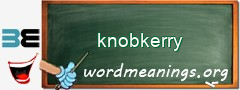 WordMeaning blackboard for knobkerry